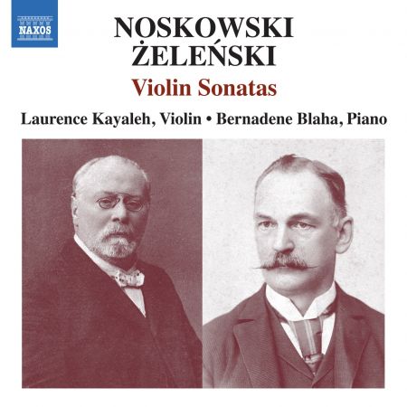 Laurence Kayaleh &amp; Bernadene Blaha - Noskowski &amp; Żeleński: Violin Sonatas (2023)