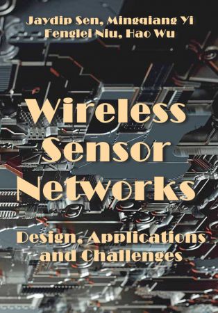 Wireless Sensor Networks: Design, Applications and Challenges