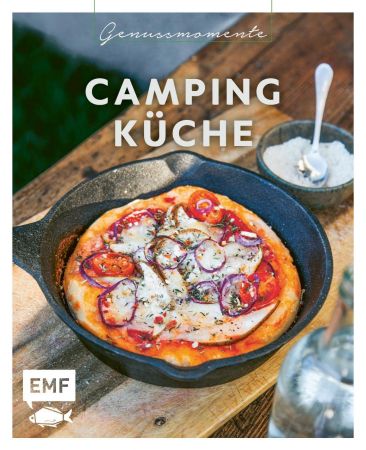 Genussmomente: Camping-Küche: Schnelle und einfache Outdoor-Rezepte mit wenig Zutaten