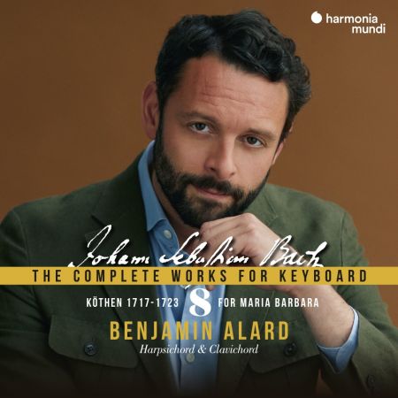 Benjamin Alard - J. S. Bach: The Complete Works for Keyboard, Vol.8: Köthen, 1717-1723 - For Maria Barbara (2023) (Hi-Res)