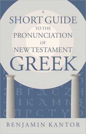 A Short Guide to the Pronunciation of New Testament Greek