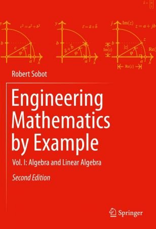 Engineering Mathematics by Example Vol. I: Algebra and Linear Algebra (2nd Edition)