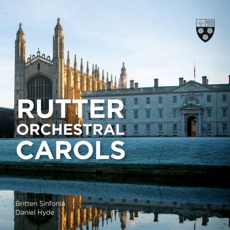 Choir of King's College, Cambridge, Britten Sinfonia &amp; Daniel Hyde - Rutter: Orchestral Carols (2023)