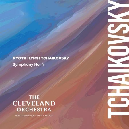The Cleveland Orchestra &amp; Franz Welser-Möst - Tchaikovsky: Symphony No. 4 (2023)