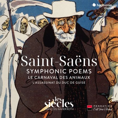Les Siècles &amp; François-Xavier Roth - Saint-Saëns: Symphonic Poems - Le Carnaval des animaux - L'Assassinat... (2023)