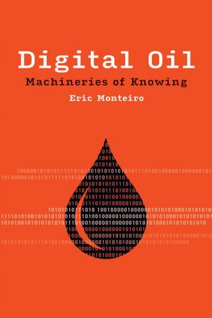 Digital Oil: Machineries of Knowing (Infrastructures) (True PDF)