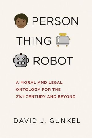 Person, Thing, Robot: A Moral and Legal Ontology for the 21st Century and Beyond (The MIT Press) (True PDF)