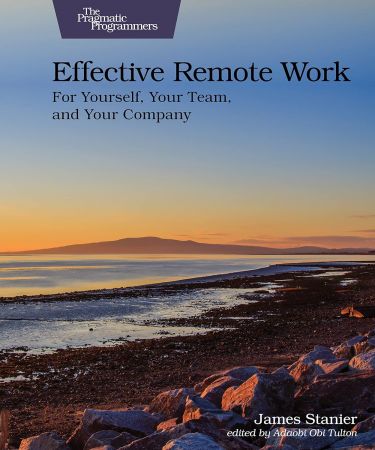 Effective Remote Work: For Yourself, Your Team, and Your Company (True PDF)