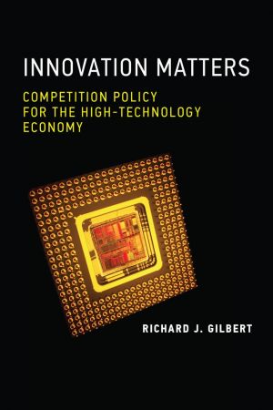Innovation Matters: Competition Policy for the High-Technology Economy (The MIT Press) (True PDF)