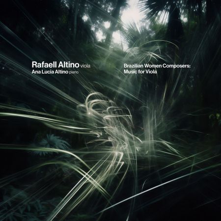 Rafaell Altino &amp; Ana Lucia Altino - Brazilian Women Composers: Music for Viola (2023)