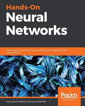 Hands-On Neural Networks: Learn how to build and train your first neural network model using Python (Packt) (True PDF)
