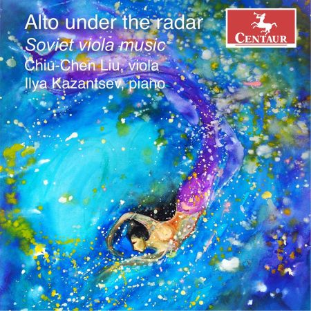 Chiu-Chen Liu &amp; Ilya Kazantsev - Alto Under the Radar: Soviet Viola Music (2023)