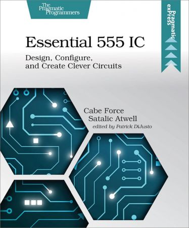 Essential 555 IC: Design, Configure, and Create Clever Circuits (True PDF)