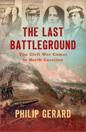 The Last Battleground: The Civil War Comes to North Carolina (PDF)