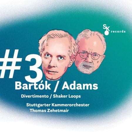 Stuttgarter Kammerorchester &amp; Thomas Zehetmair - #3 Bartók / Adams- Divertimento / Shaker Loops (2023)