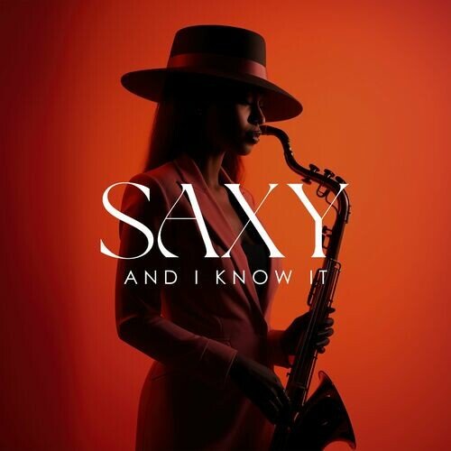 Jazz Sax Lounge Collection - Saxy And I Know It (2023)