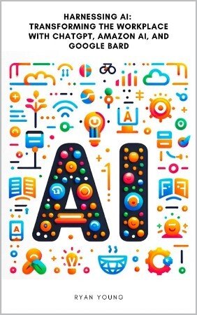 Harnessing AI: Transforming the Workplace with ChatGPT, Amazon AI, and Google Bard