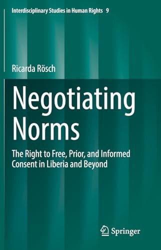 Negotiating Norms: The Right to Free, Prior, and Informed Consent in Liberia and Beyond