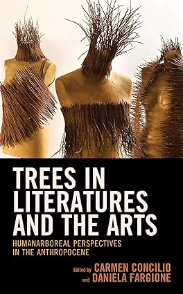 Trees in Literatures and the Arts: HumanArboreal Perspectives in the Anthropocene