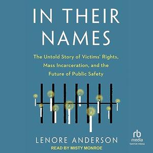 In Their Names: The Untold Story of Victims' Rights, Mass Incarceration, and the Future of Public SafetyAudiobook