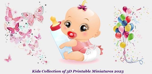 Kids Collection of 3D Printable Miniatures (update 12.2023)