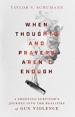 When Thoughts and Prayers Aren't Enough: A Shooting Survivor's Journey into the Realities of Gun ViolencecMOBI
