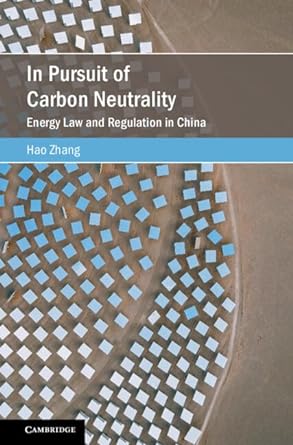 In Pursuit of Carbon Neutrality: Energy Law and Regulation in China
