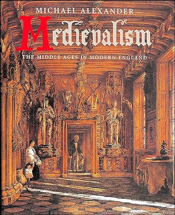 Medievalism: The Middle Ages in Modern England