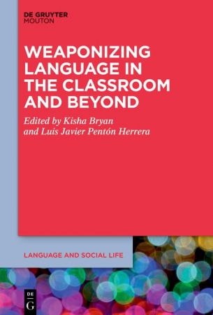 The Weaponizing of Language in the Classroom and Beyond