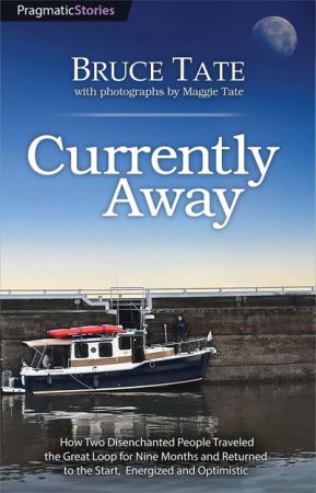 Currently Away: How Two Disenchanted People Traveled the Great Loop for Nine Months and Returned to the Start