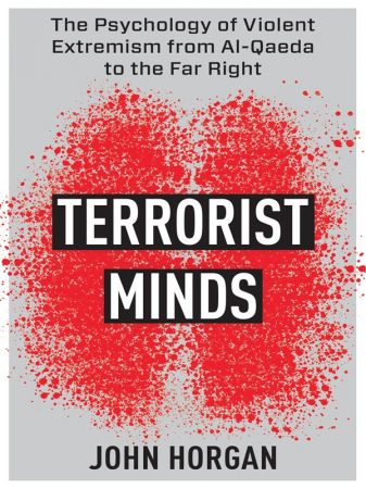 Terrorist Minds: The Psychology of Violent Extremism From Al-Qaeda to the Far Right (True EPUB)