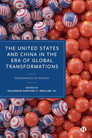 The United States and China in the Era of Global Transformations: Geographies of Rivalry