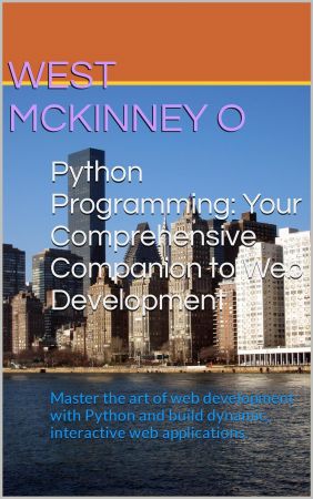 Python Programming: Your Comprehensive Companion to Web Development