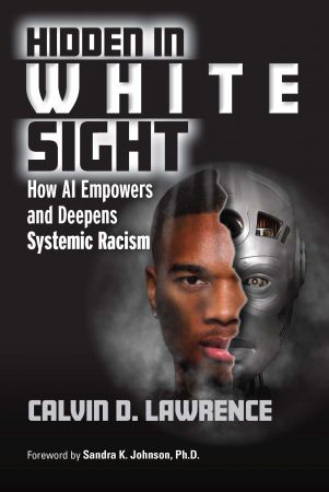 Hidden in White Sight: How AI Empowers and Deepens Systemic Racism (True EPUB)
