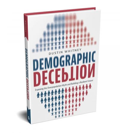 Demographic Deception : Exposing the Overpopulation Myth and Building a Resilient Future