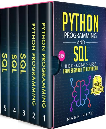 Python Programming and SQL: 5 books in 1 - The #1 Coding Course from Beginner to Advanced. Learn it Well &amp; Fast (2024)