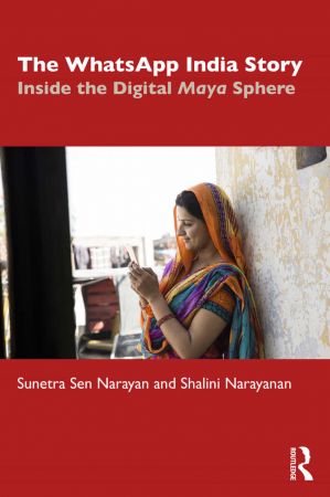 The WhatsApp India Story: Inside the Digital Maya Sphere