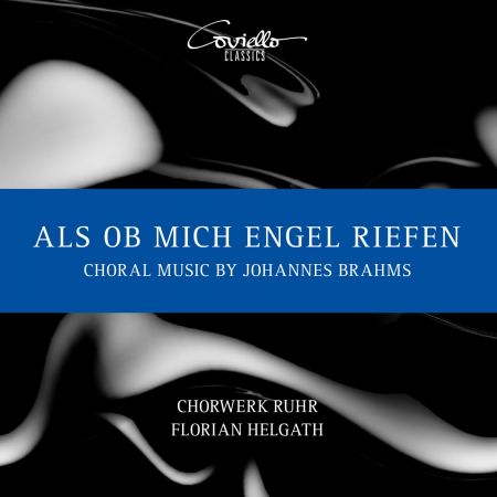 Peter Kofler, Chorwerk Ruhr &amp; Florian Helgath - Als ob mich Engel riefen. Choral Music by Johannes Brahms (2023)
