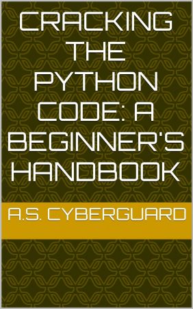 Cracking the Python Code: A Beginner's Handbook