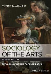 Sociology of the Arts: Exploring Fine and Popular Forms, 2nd Edition