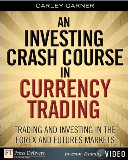 investing crash course in currency trading and trading and investing in the forex and futures market